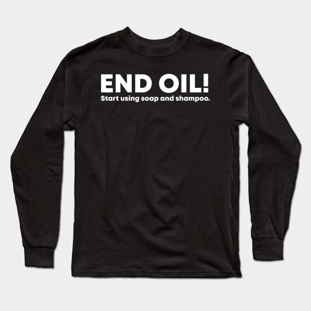 End Oil! Long Sleeve T-Shirt by Stacks